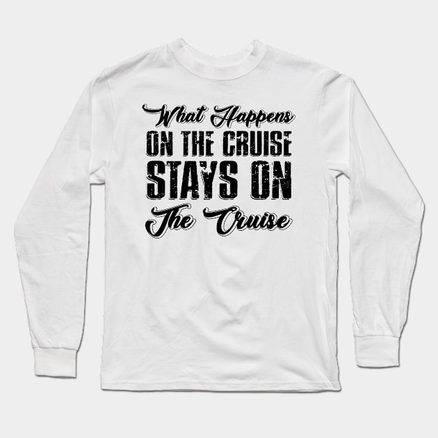 What happens on the cruise, stays on the cruise Long Sleeve T-Shirt by bloomnc